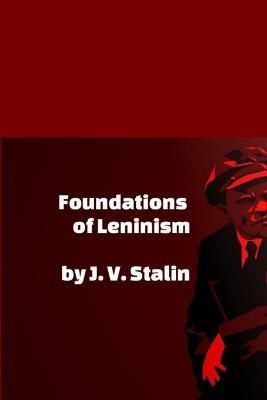 Foundations of Leninism By Stalin 9781794775299 (Paperback)