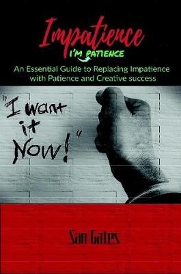 Impatience... I'm Patience By San Gates 9781794776876 (Paperback)