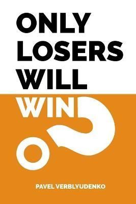 Only Losers Will Win By Verblyudenko 9781794794696 (Paperback)