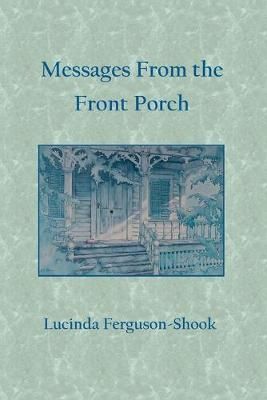Messages From the Front Porch By Lucinda Ferguson-Shook 9781794814899