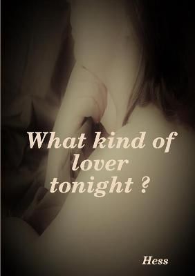 What kind of lover tonight ? By Hess 9781794832640 (Paperback)