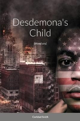 Desdemona's Child (blood cry) By Svich 9781794844032 (Paperback)
