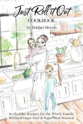 Just Roll it Out By Sievers 9781794853379 (Paperback)