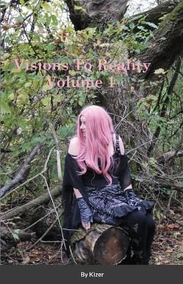 Visions to Reality Volume 1 By Kizer 9781794858329 (Paperback)