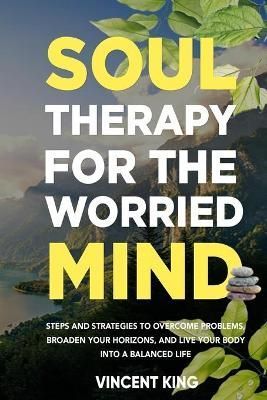 Soul Therapy for the Worried Mind By King 9781794881358 (Paperback)
