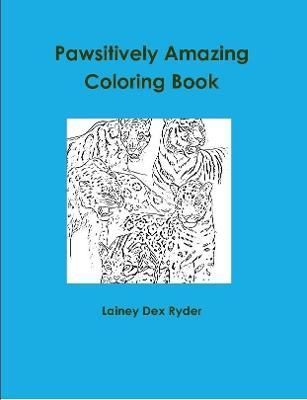 Pawsitively Amazing Coloring Book By Lainey Dex Ryder 9781794886568