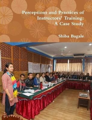 Perceptions and Practices of Instructors' Training: A Case Study