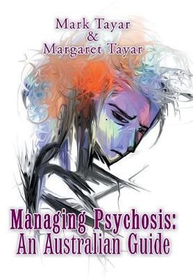 Managing Psychosis: an Australian Guide By Tayar, Mark 9781796002188