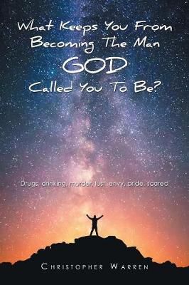 What Keeps You from Becoming the Man God Called You to Be? By Warren