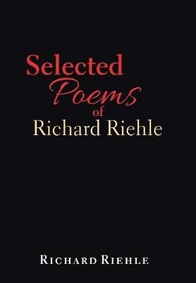 Selected Poems of Richard Riehle By Richard Riehle 9781796013467
