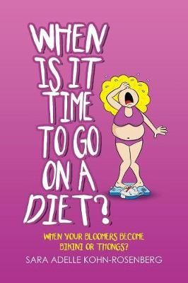 When Is It Time to Go on a Diet? By Sara Adelle Kohn-Rosenberg