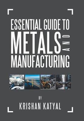 Essential Guide to Metals and Manufacturing By Katyal 9781796025552