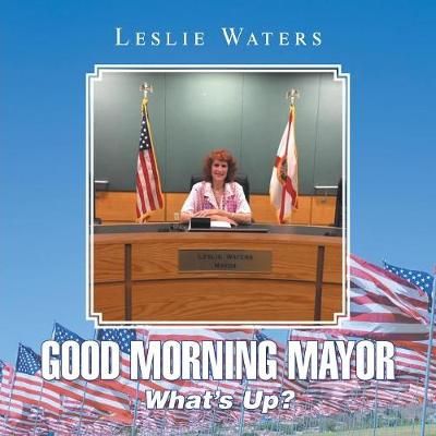 Good Morning Mayor By Leslie Waters 9781796026115 (Paperback)