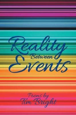Reality Between Events By Tim Bright 9781796028676 (Paperback)