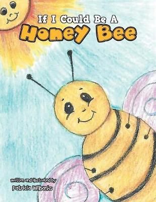 If I Could Be a Honey Bee By Wilbanks, Patricia 9781796033069
