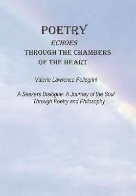Poetry Echoes Through the Chambers of the Heart By Pellegrini