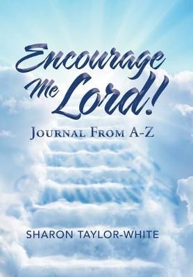Encourage Me Lord! By Sharon Taylor-White 9781796054170 (Hardback)