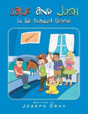 Jake and Josh in the Blanket Rescue By Joseph Gray 9781796060478