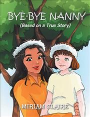 Bye-Bye Nanny By Miriam Claire 9781796077520 (Hardback)