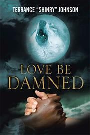 Love Be Damned By Terrance Johnson 9781796084269 (Paperback)