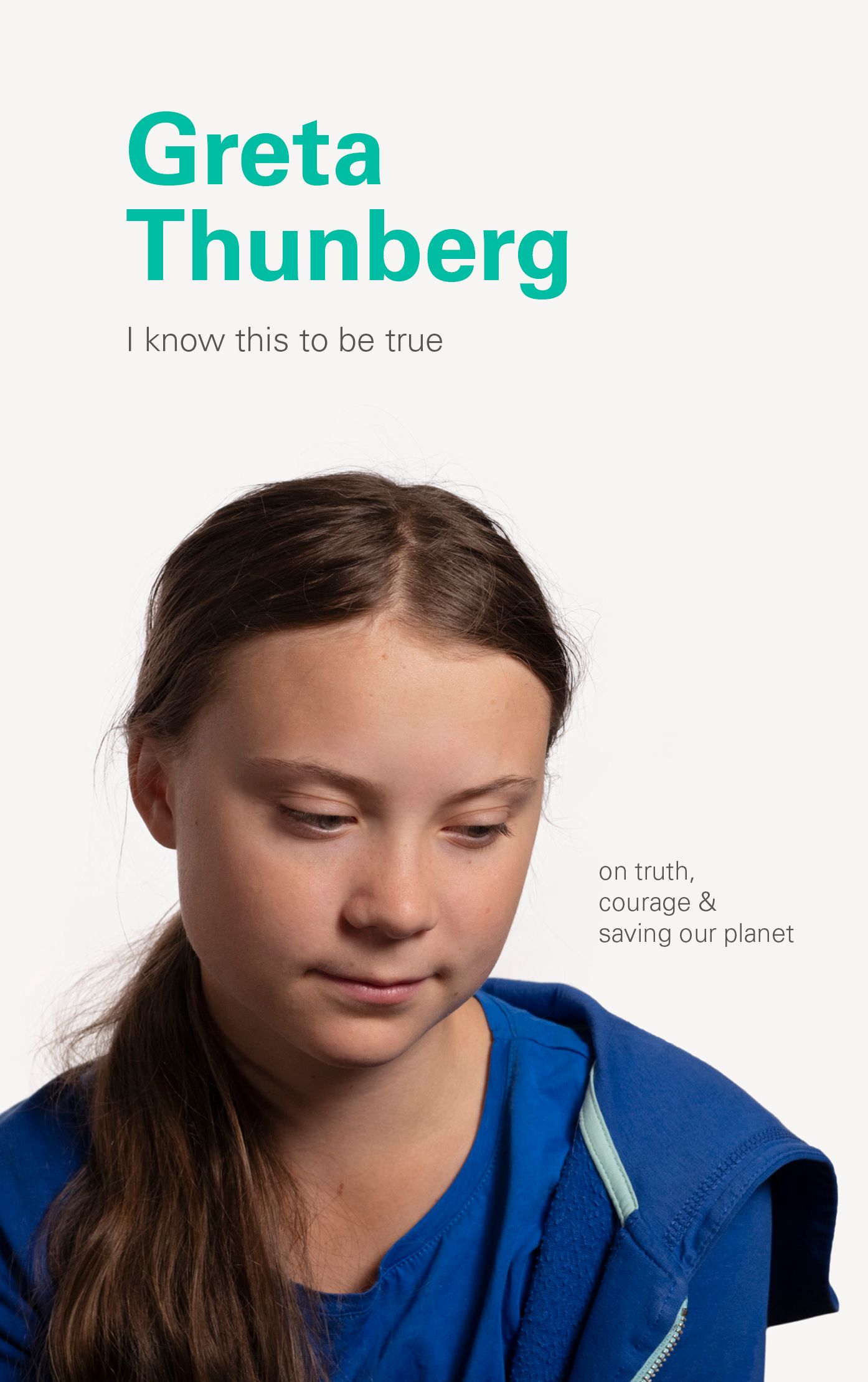I Know This to Be True: Greta Thunberg By Chronicle Books (Hardback)