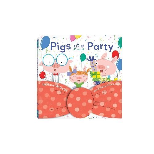 Pigs at a Party By Hans Wilhelm 9781797203751 (Board book)