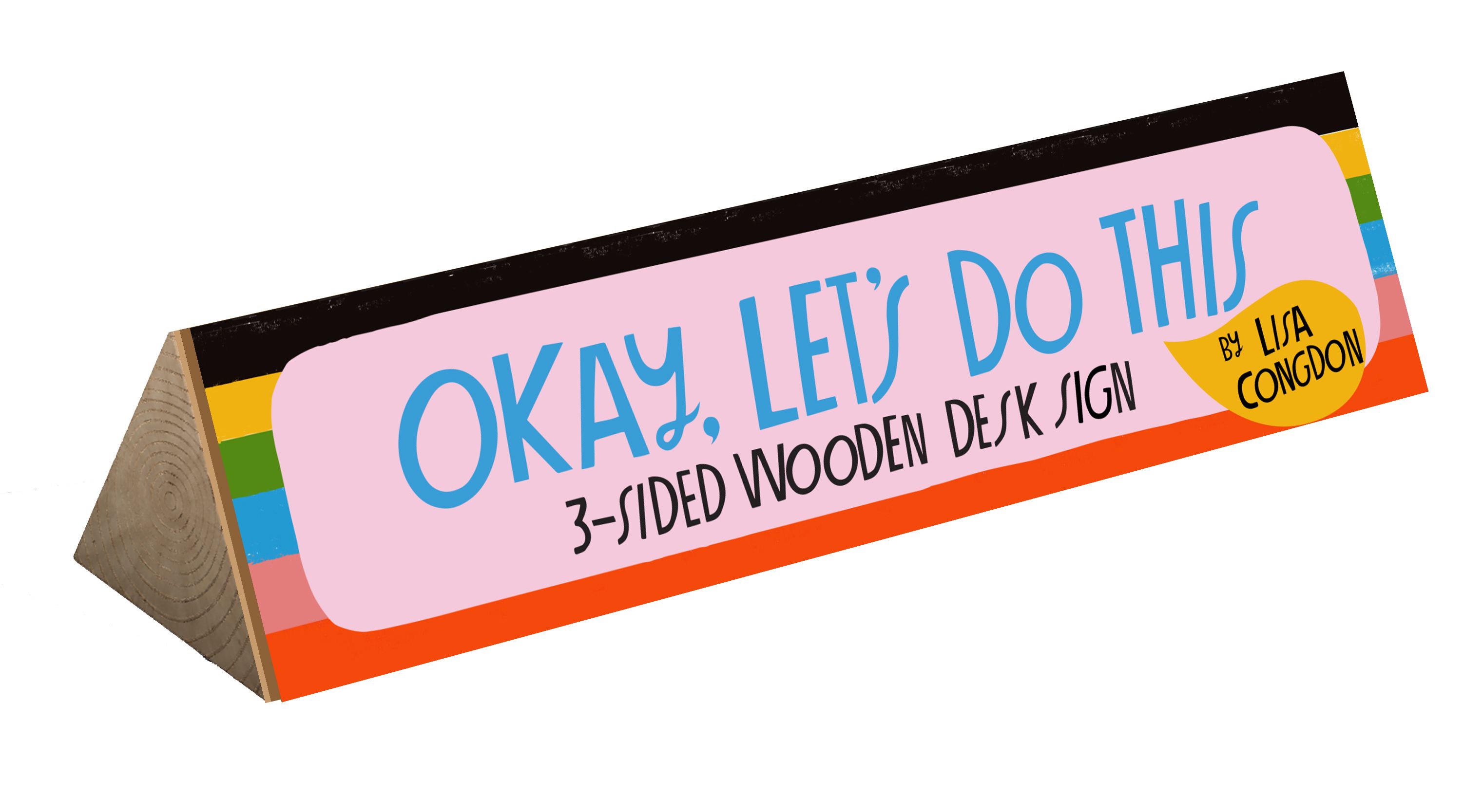 Okay, Let's Do This 3-Sided Wooden Desk Sign By Lisa Congdon