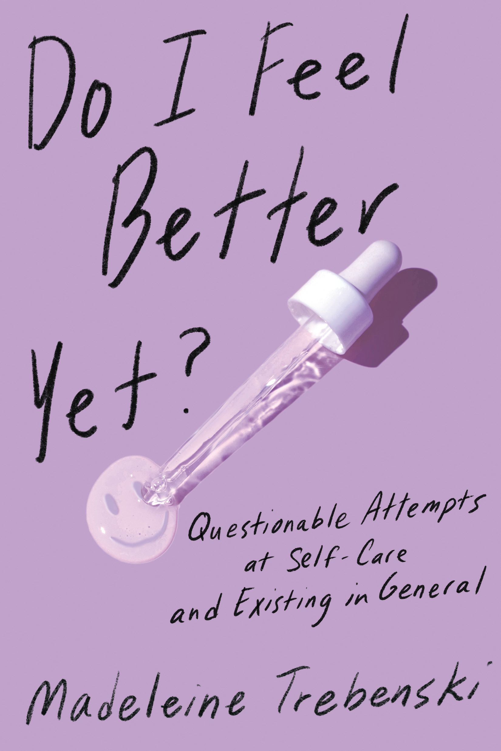 Do I Feel Better Yet? By Madeleine Trebenski 9781797212548 (Paperback)