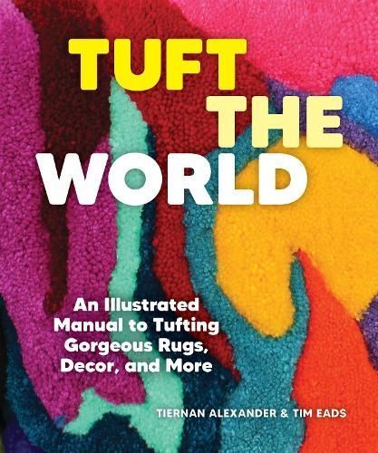 Tuft the World By Tiernan Alexander, Tim Eads 9781797224565