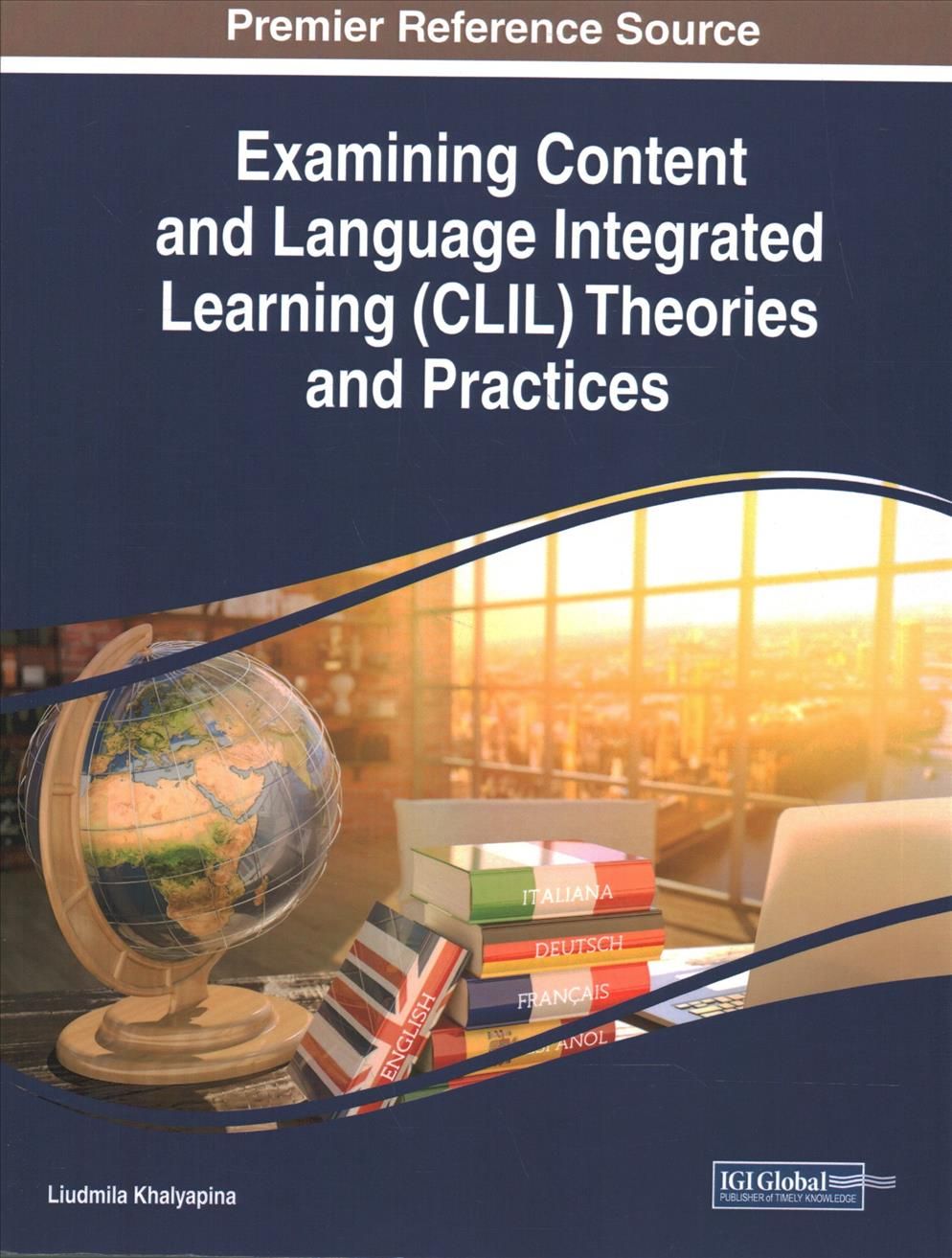 Examining Content and Language Integrated Learning (CLIL) Theories and Practices