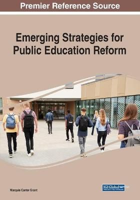 Emerging Strategies for Public Education Reform By Grant 9781799856962