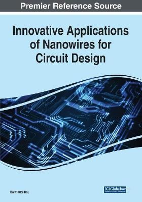 Innovative Applications of Nanowires for Circuit Design By Raj