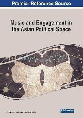 Music and Engagement in the Asian Political Space 9781799868538