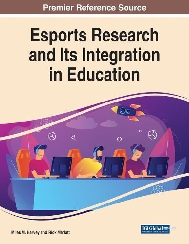 Esports Research and Its Integration in Education By Harvey, Miles M.