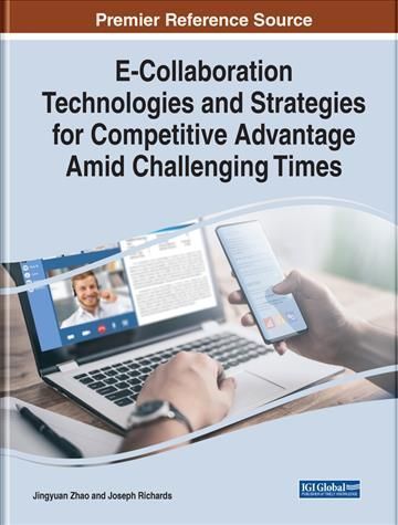 E-Collaboration Technologies and Strategies for Competitive Advantage Amid Challenging Times
