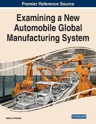 Examining a New Automobile Global Manufacturing System 9781799887478