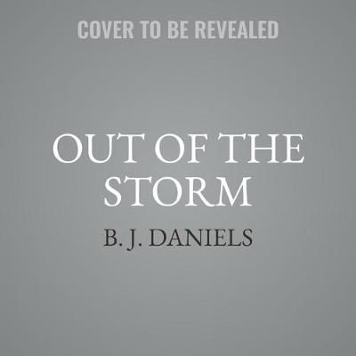 Out of the Storm By B J Daniels (author), Corey M Snow (read by)