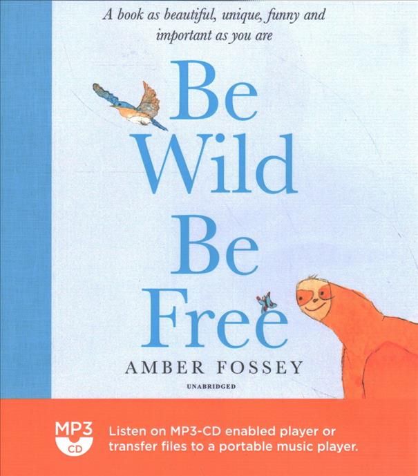 Be Wild Be Free By Amber Fossey (author), Alysha Brady (read by)