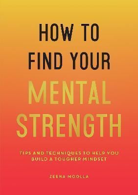 How to Find Your Mental Strength By Zeena Moolla 9781800071872