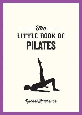 The Little Book of Pilates By Rachel Lawrence 9781800076952