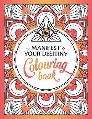 Manifest Your Destiny Colouring Book By Summersdale Publishers