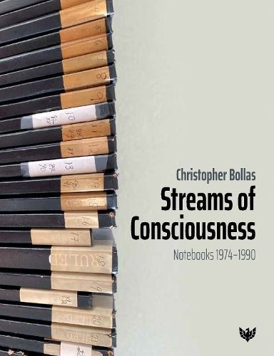 Streams of Consciousness. Notebooks 1974-1990 By Christopher Bollas