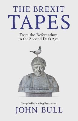 The Brexit Tapes By John Bull 9781800182141 (Paperback)