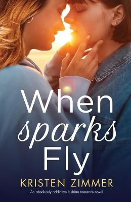When Sparks Fly By Kristen Zimmer 9781800195394 (Paperback)