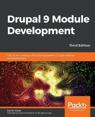 Drupal 9 Module Development By Daniel Sipos 9781800204621 (Paperback)