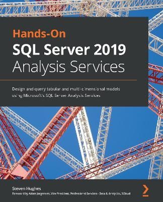 Hands-On SQL Server 2019 Analysis Services By Steven Hughes