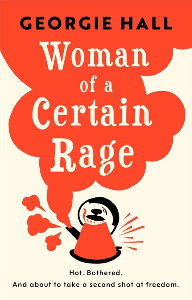 Woman of a Certain Rage By Georgie Hall 9781800240025 (Hardback)