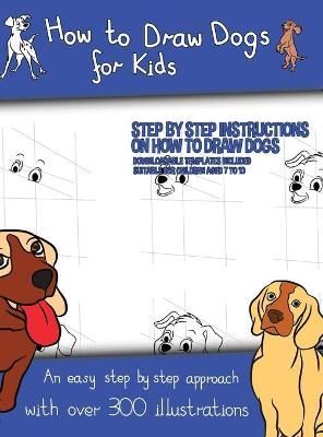 How to Draw Dogs (A how to draw dogs book kids will love) (Hardback)