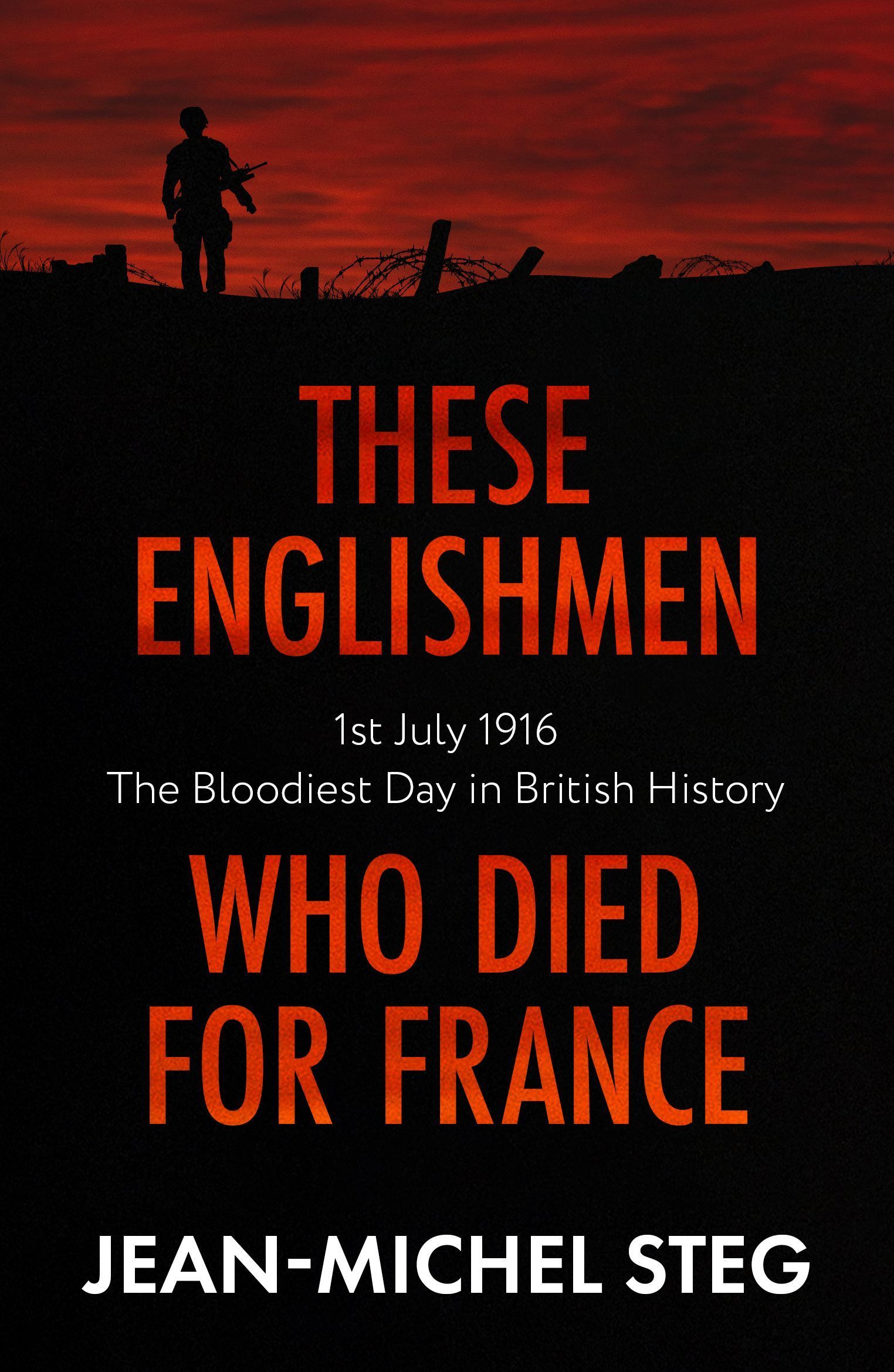 These Englishmen Who Died for France By Jean-Michel Steg 9781800310872