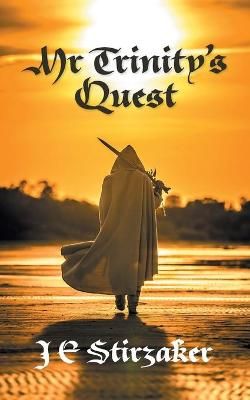 Mr Trinity's Quest By J E Stirzaker 9781800310940 (Paperback)